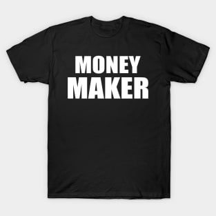 money maker T-Shirt